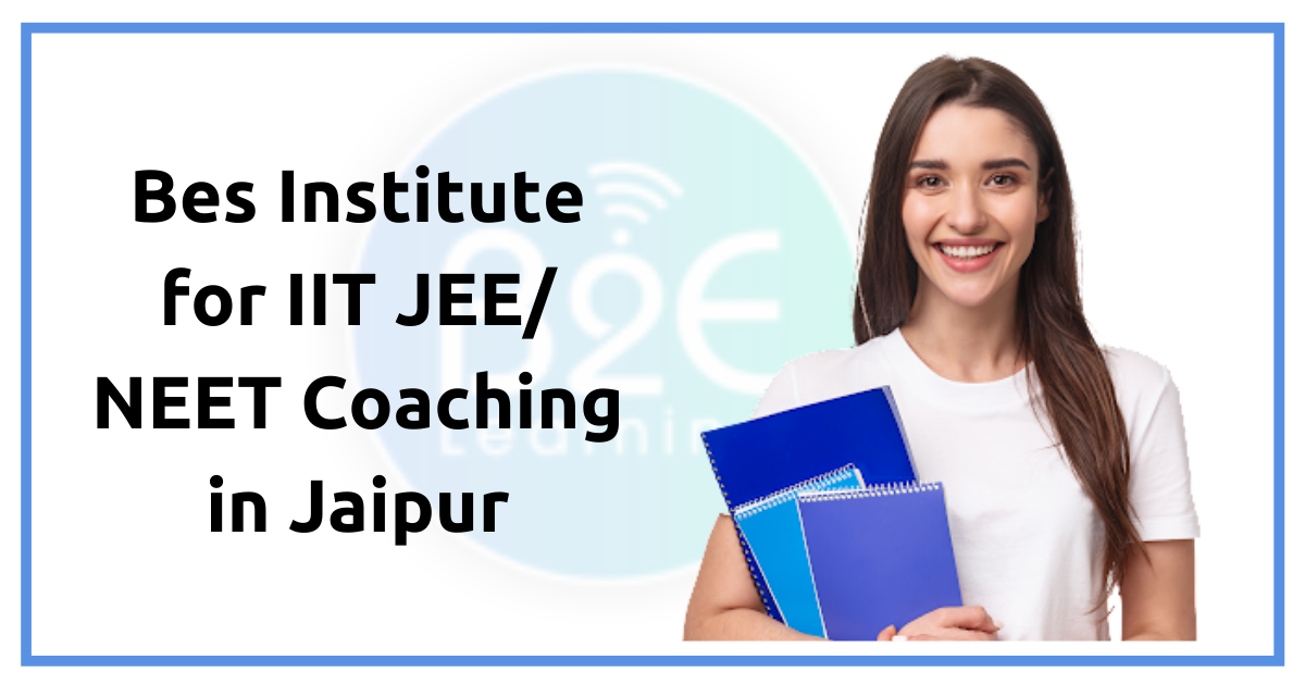 Best IIT JEE & NEET Coaching Institute in Jaipur - B2E Learning